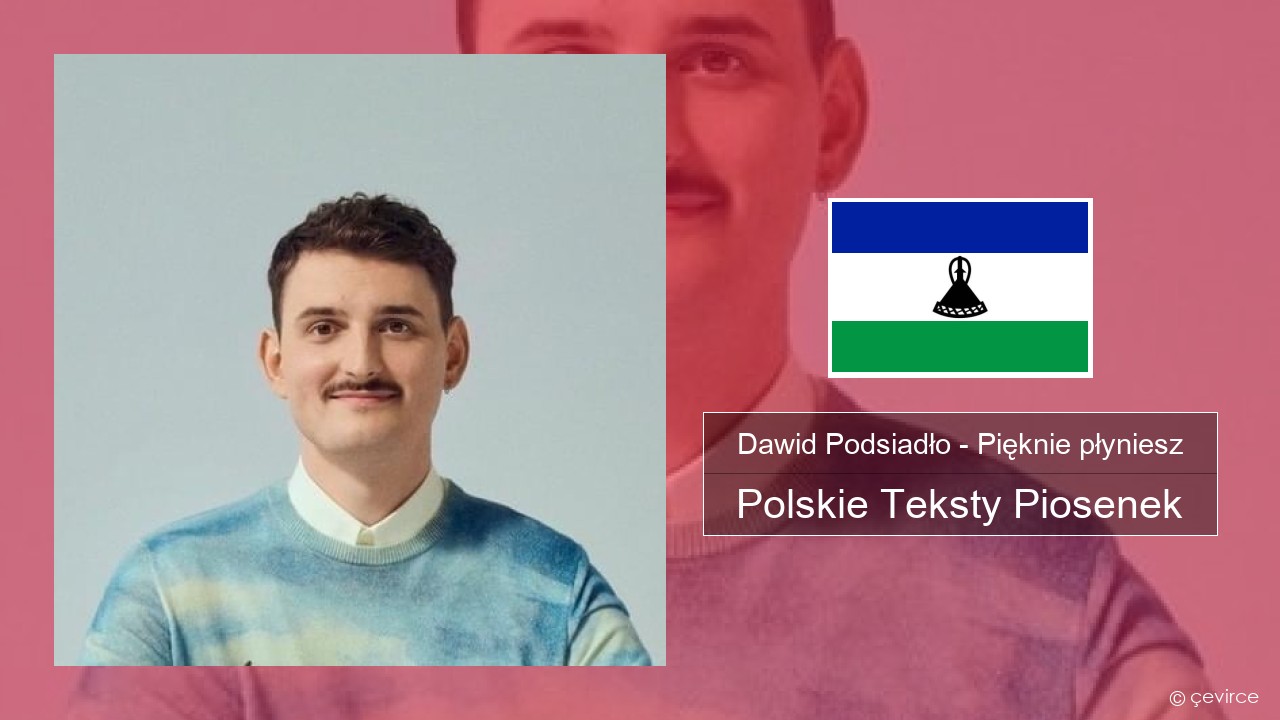 Dawid Podsiadło – Pięknie płyniesz Polskie Teksty Piosenek