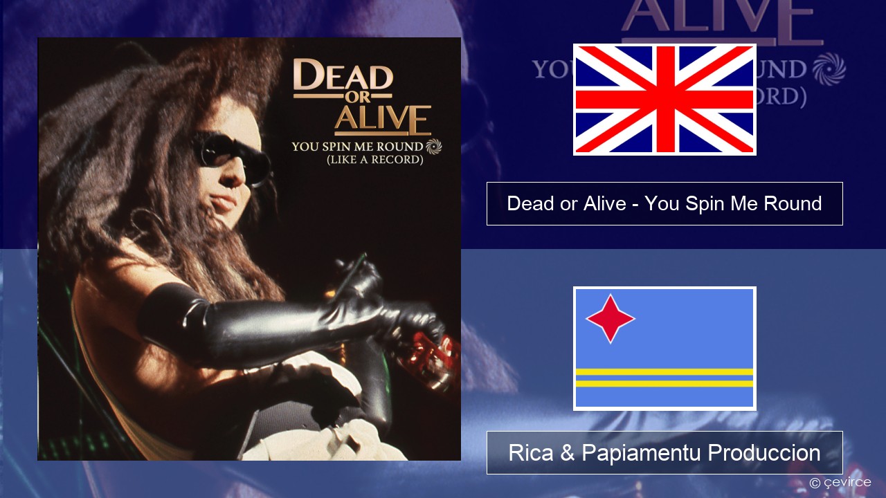 Dead or Alive – You Spin Me Round (Like a Record) Ing Rica & Papiamentu Produccion