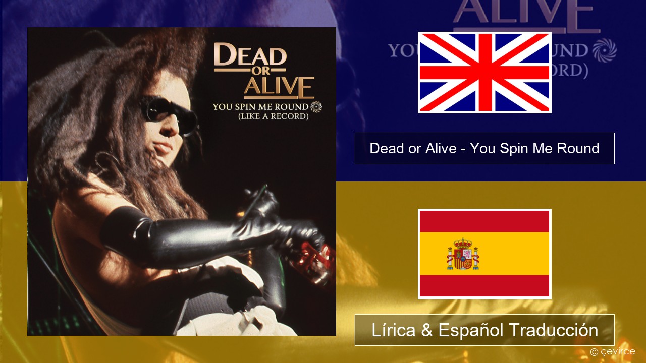 Dead or Alive – You Spin Me Round (Like a Record) Ingl Lírica & Español Traducción