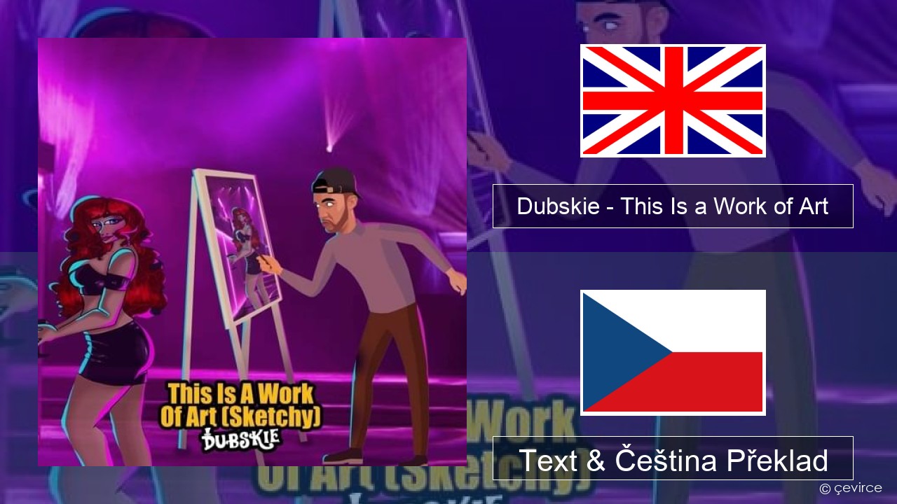 Dubskie – This Is a Work of Art (Sketchy) Anglický Text & Čeština Překlad