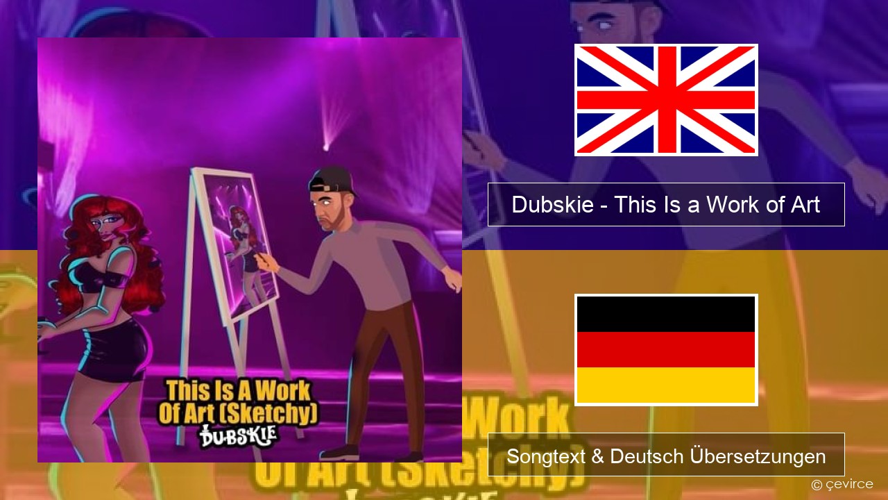 Dubskie – This Is a Work of Art (Sketchy) Englisch Songtext & Deutsch Übersetzungen