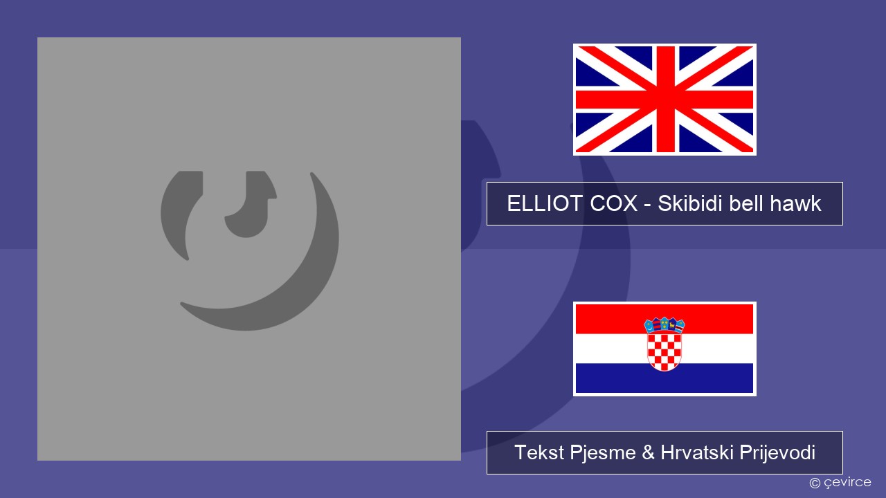 ELLIOT COX – Skibidi bell hawk (Parody of jingle bell Rock) Engleski Tekst Pjesme & Hrvatski Prijevodi