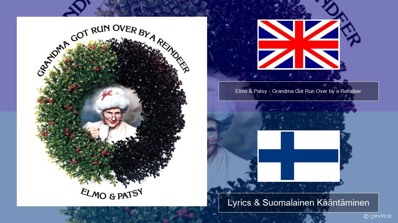 Elmo & Patsy – Grandma Got Run Over by a Reindeer Englanti Lyrics & Suomalainen Kääntäminen