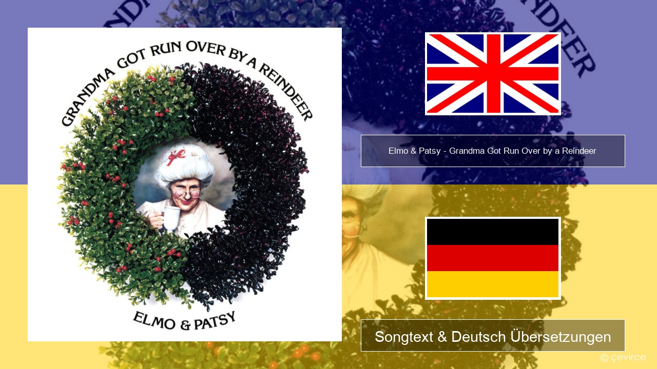 Elmo & Patsy – Grandma Got Run Over by a Reindeer Englisch Songtext & Deutsch Übersetzungen