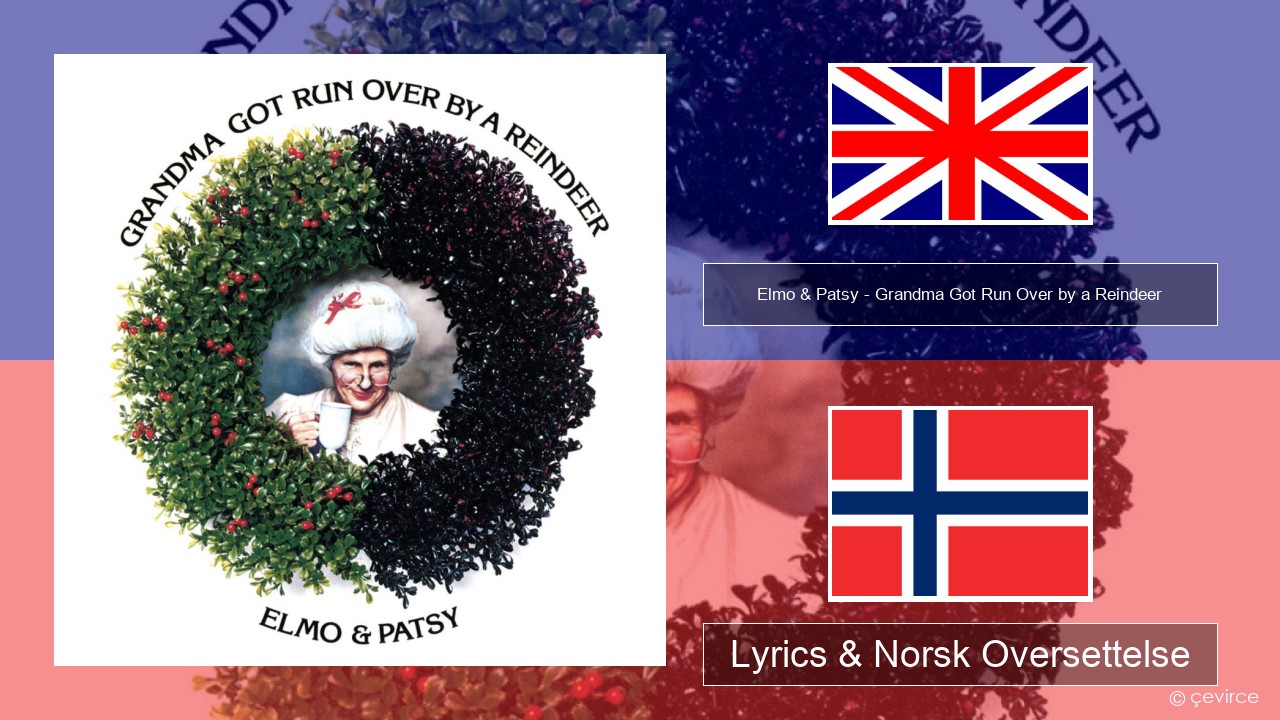 Elmo & Patsy – Grandma Got Run Over by a Reindeer Engelsk Lyrics & Norsk Oversettelse