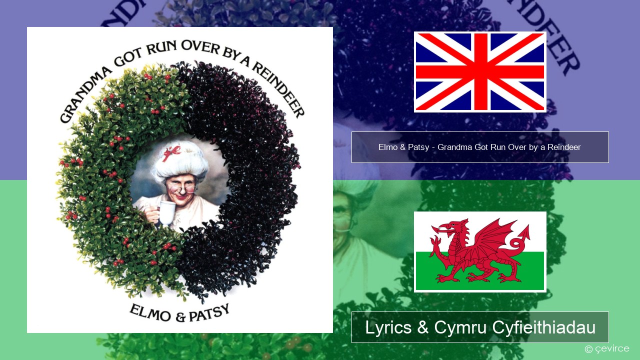 Elmo & Patsy – Grandma Got Run Over by a Reindeer Saesneg Lyrics & Cymru Cyfieithiadau