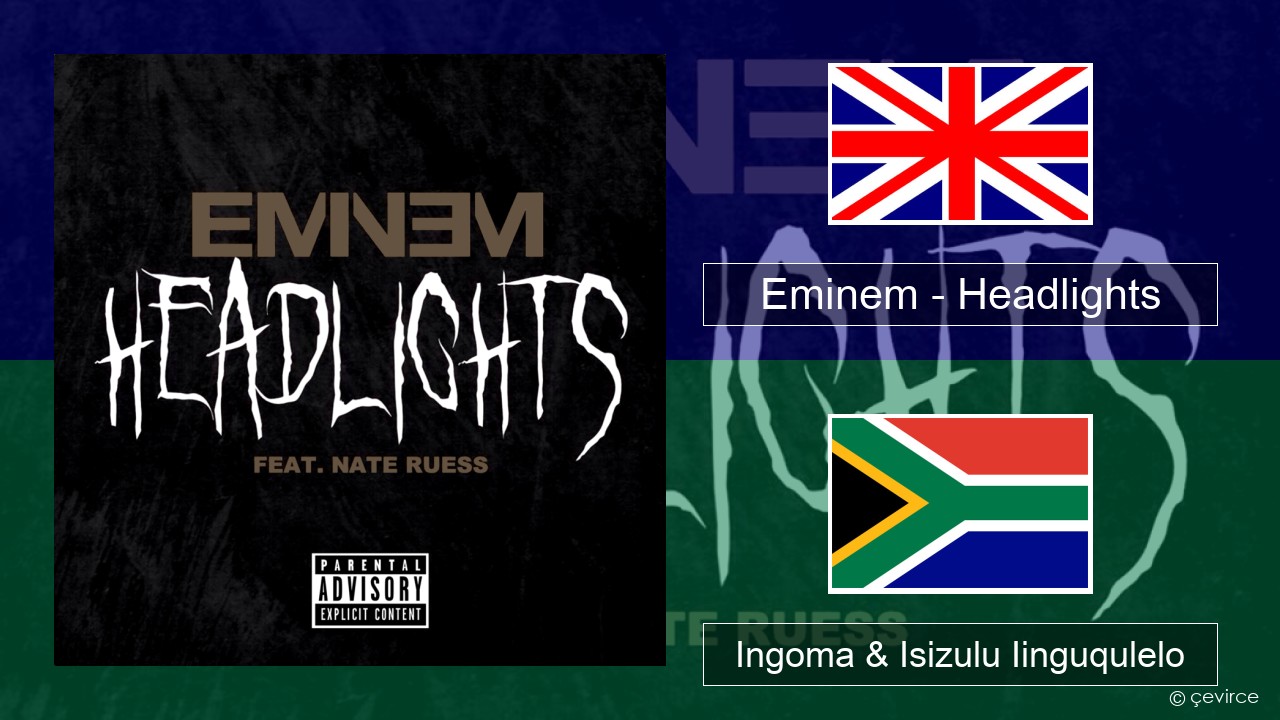 Eminem – Headlights Isixhosa Ingoma & Isizulu Iinguqulelo