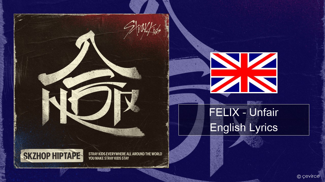 FELIX (Stray Kids) – Unfair English Lyrics