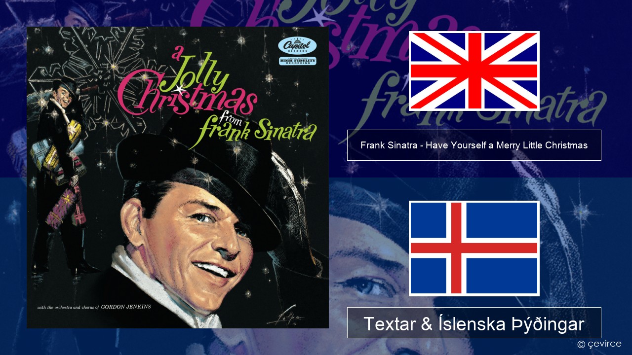 Frank Sinatra – Have Yourself a Merry Little Christmas Íslenska Textar & Íslenska Þýðingar