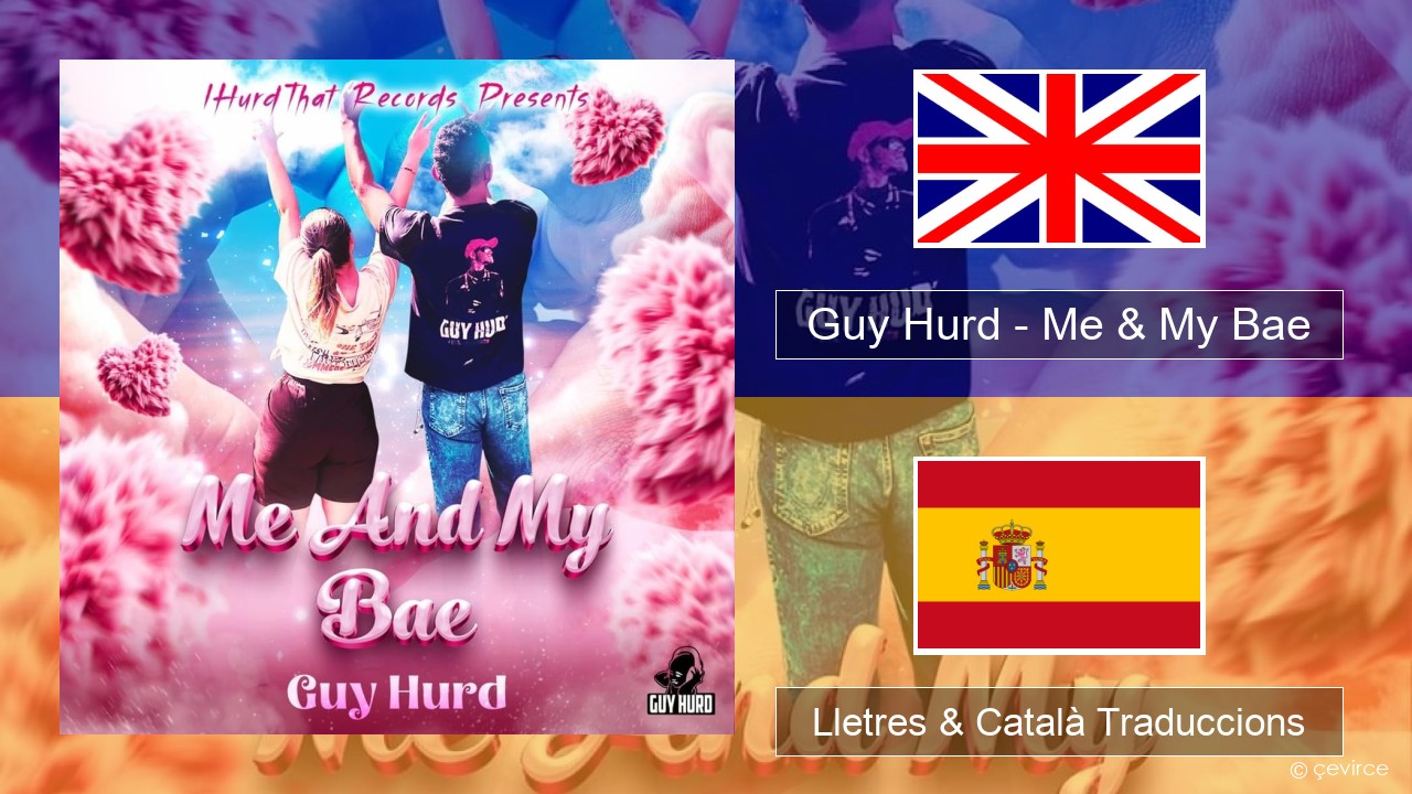 Guy Hurd – Me & My Bae Anglès Lletres & Català Traduccions