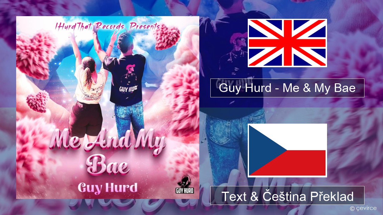 Guy Hurd – Me & My Bae Anglický Text & Čeština Překlad