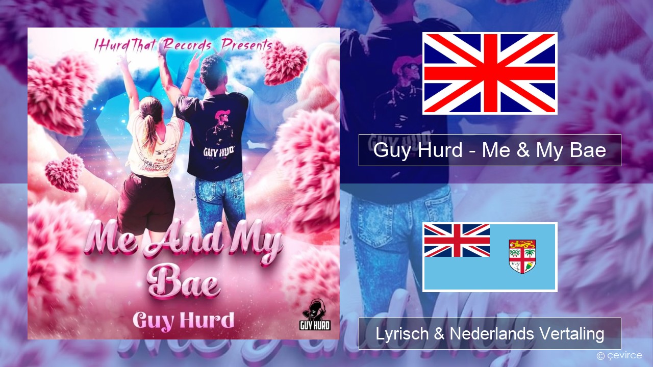 Guy Hurd – Me & My Bae Engels Lyrisch & Nederlands Vertaling