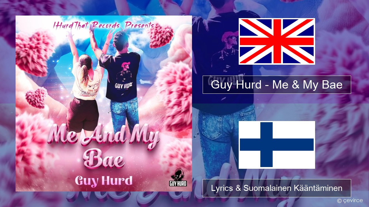 Guy Hurd – Me & My Bae Englanti Lyrics & Suomalainen Kääntäminen