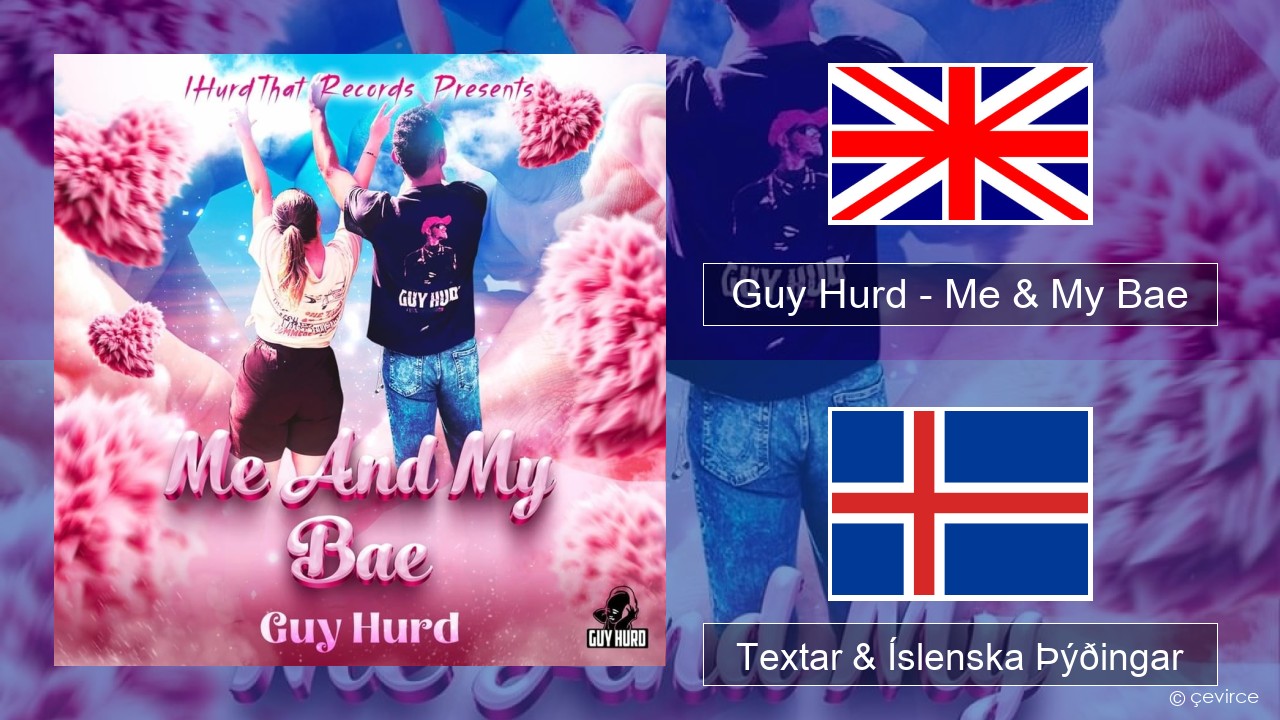 Guy Hurd – Me & My Bae Íslenska Textar & Íslenska Þýðingar