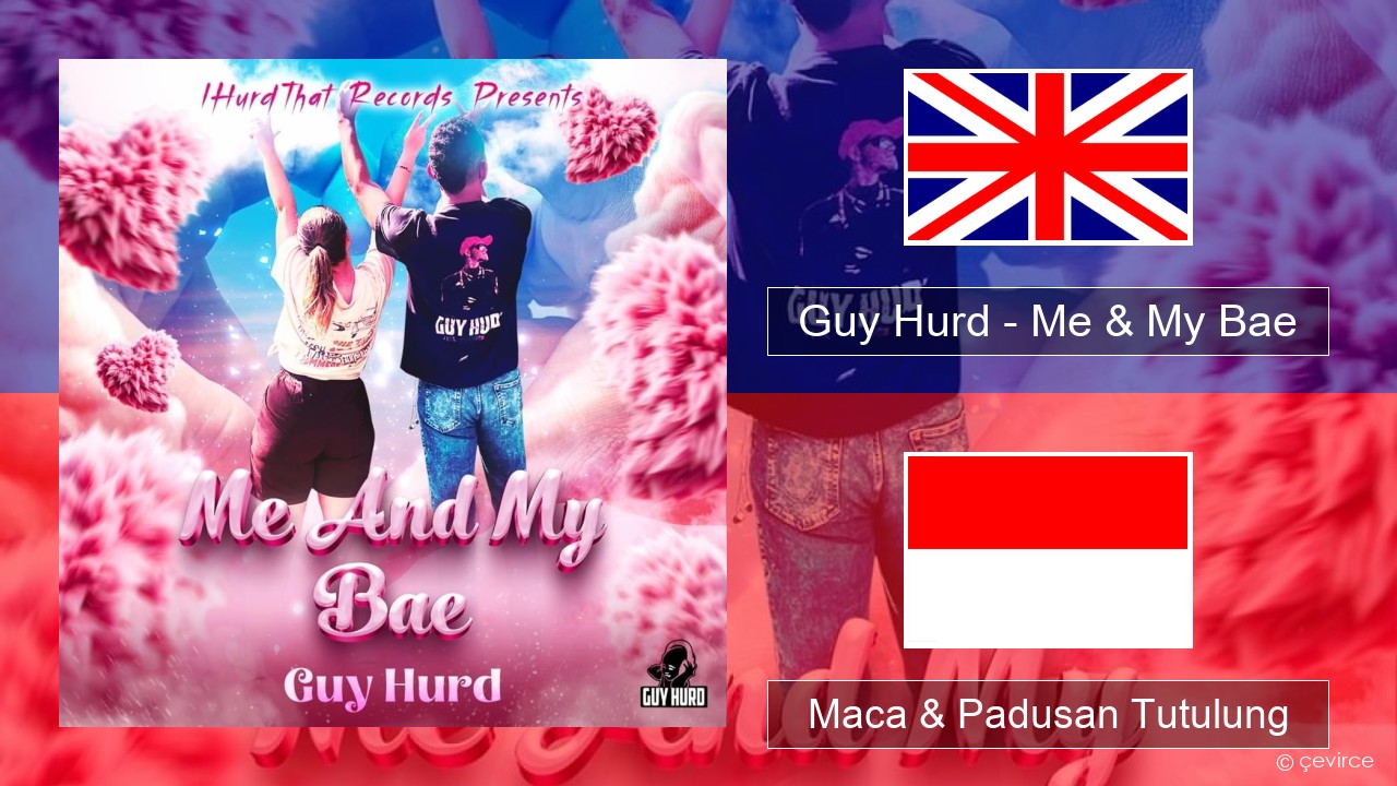 Guy Hurd – Me & My Bae Sing Maca & Padusan Tutulung