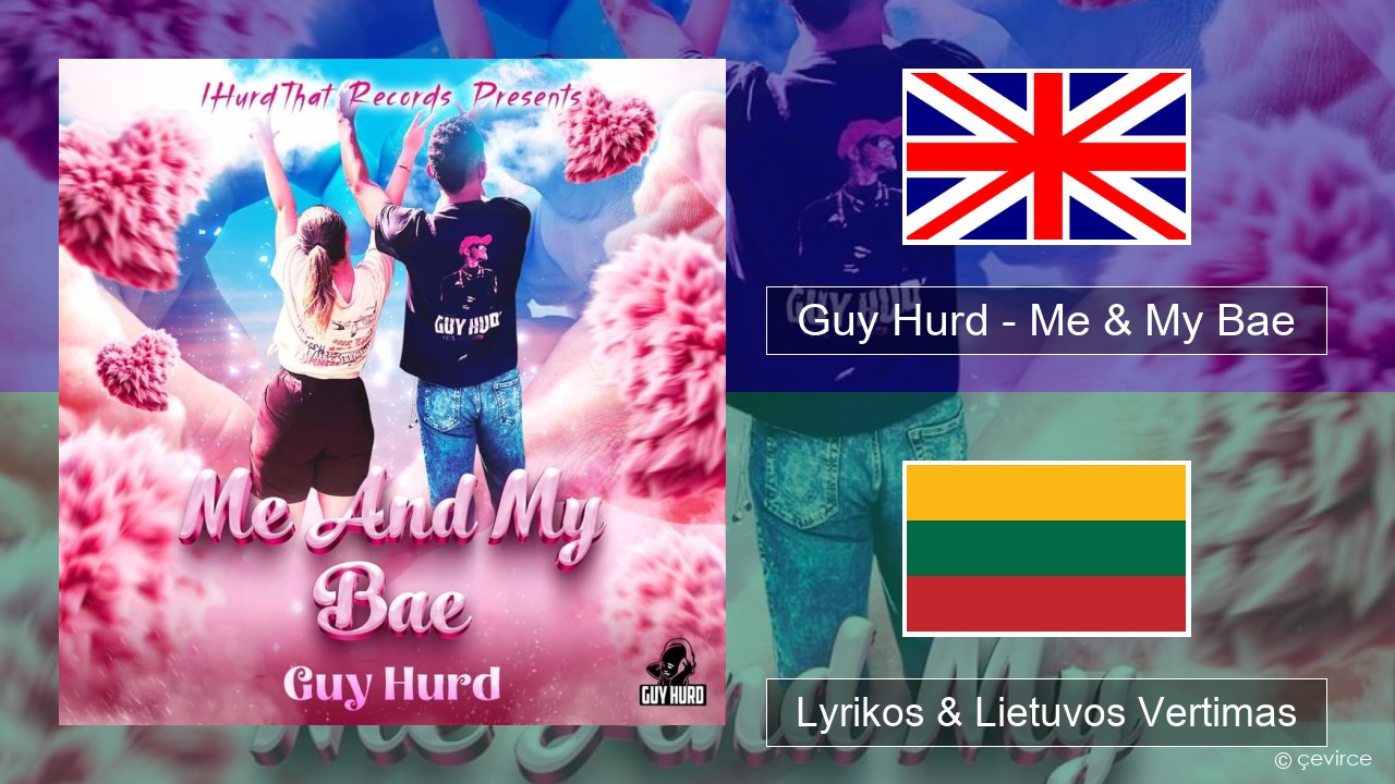 Guy Hurd – Me & My Bae Anglų Lyrikos & Lietuvos Vertimas