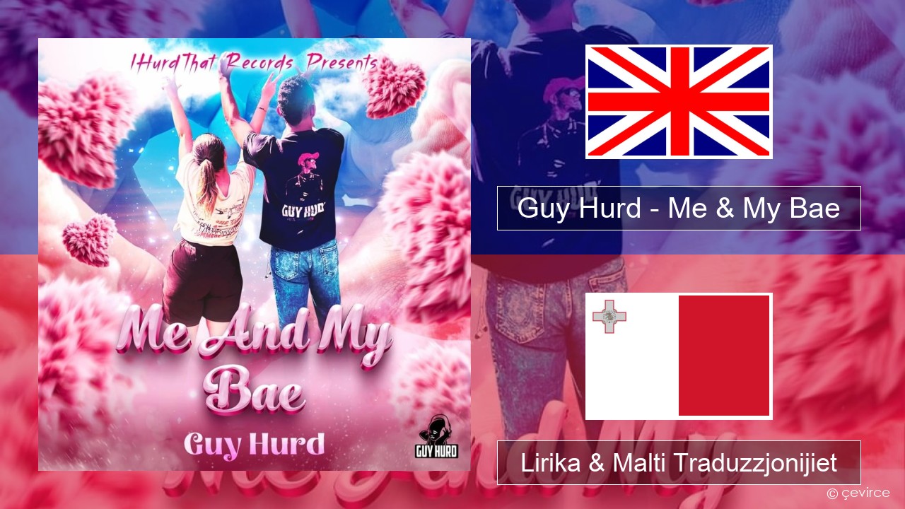 Guy Hurd – Me & My Bae Ingliż Lirika & Malti Traduzzjonijiet