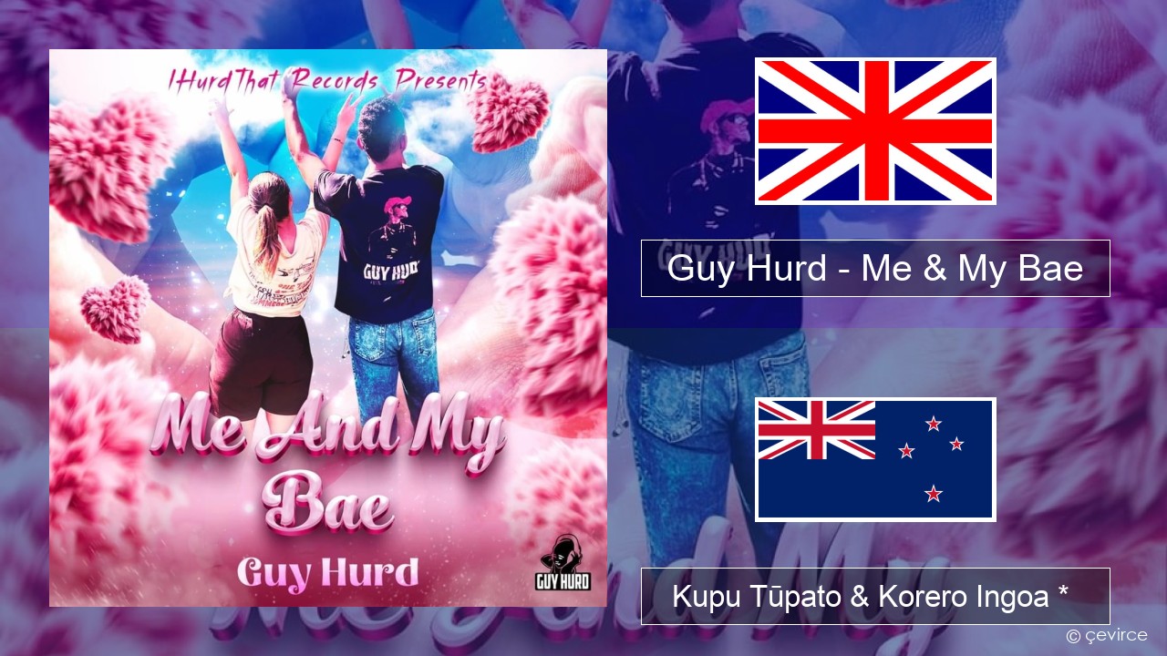 Guy Hurd – Me & My Bae Ingoa *  Kupu Tūpato & Korero Ingoa *