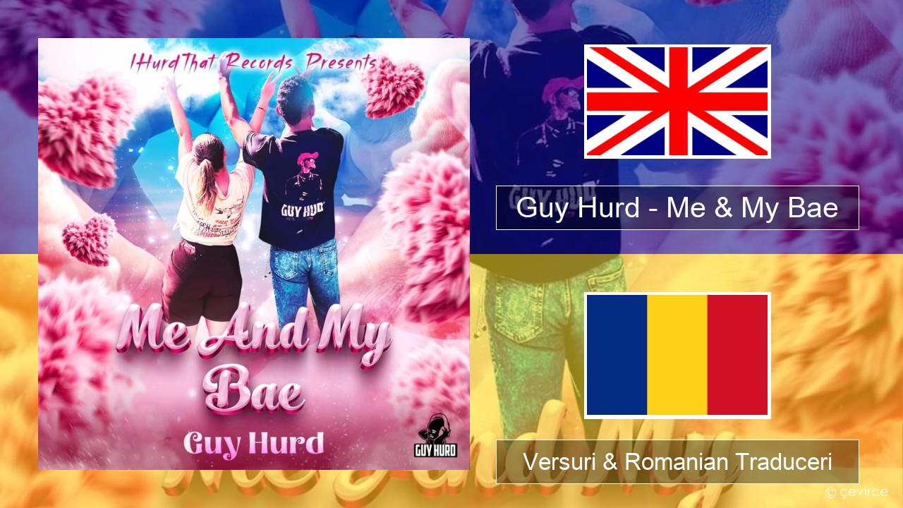 Guy Hurd – Me & My Bae Română Versuri & Romanian Traduceri