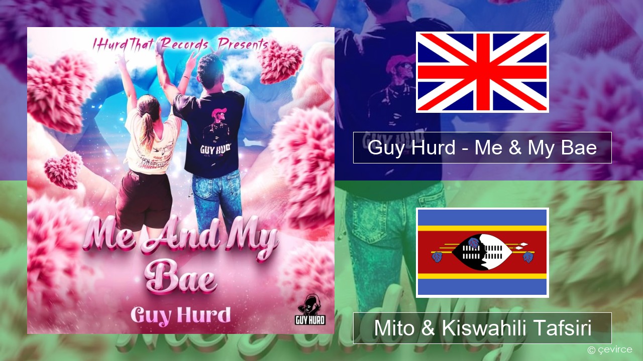 Guy Hurd – Me & My Bae Englishen Mito & Kiswahili Tafsiri