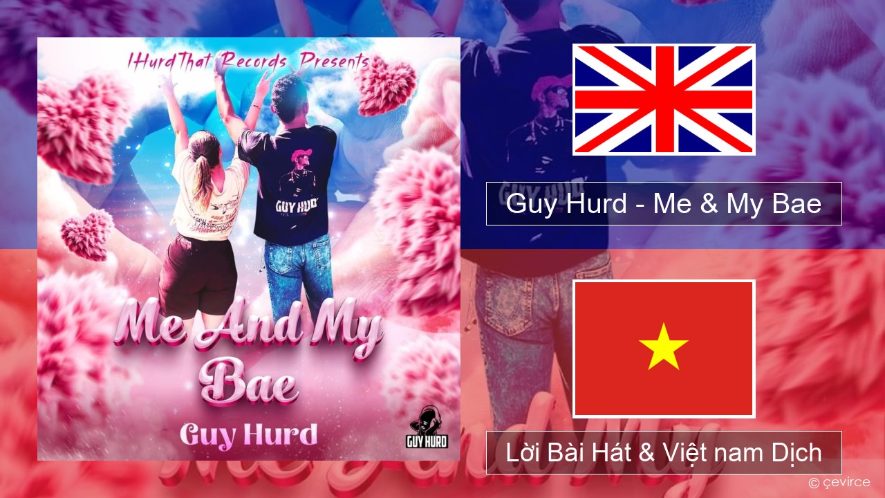 Guy Hurd – Me & My Bae Tiếng anh Lời Bài Hát & Việt nam Dịch