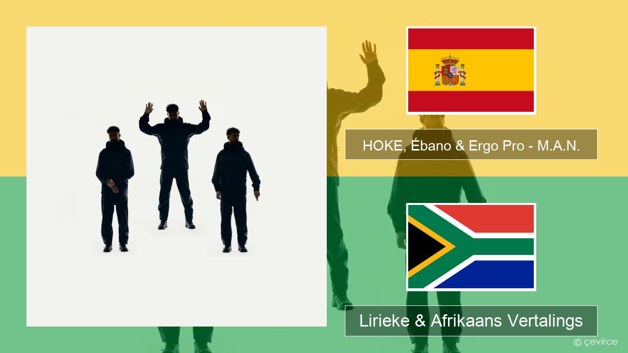 HOKE, Ébano & Ergo Pro – M.A.N. Spaanse Lirieke & Afrikaans Vertalings