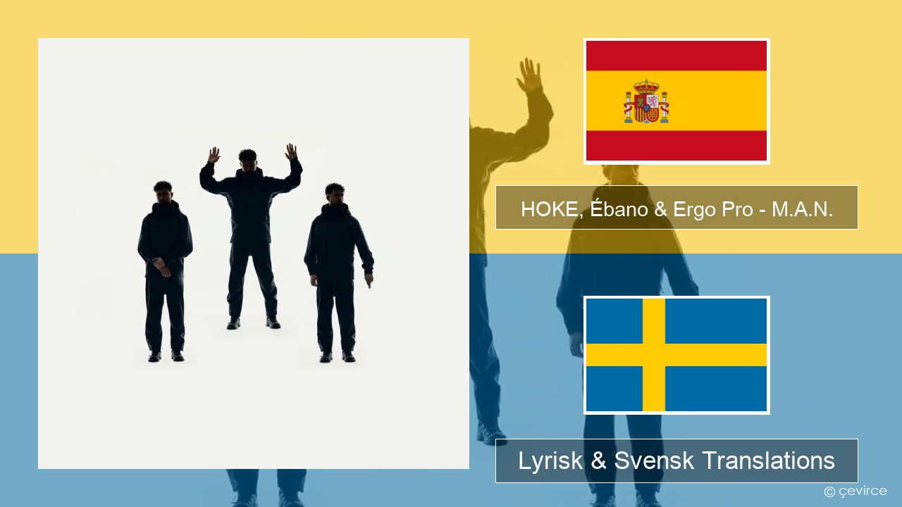 HOKE, Ébano & Ergo Pro – M.A.N. Spansk Lyrisk & Svensk Translations