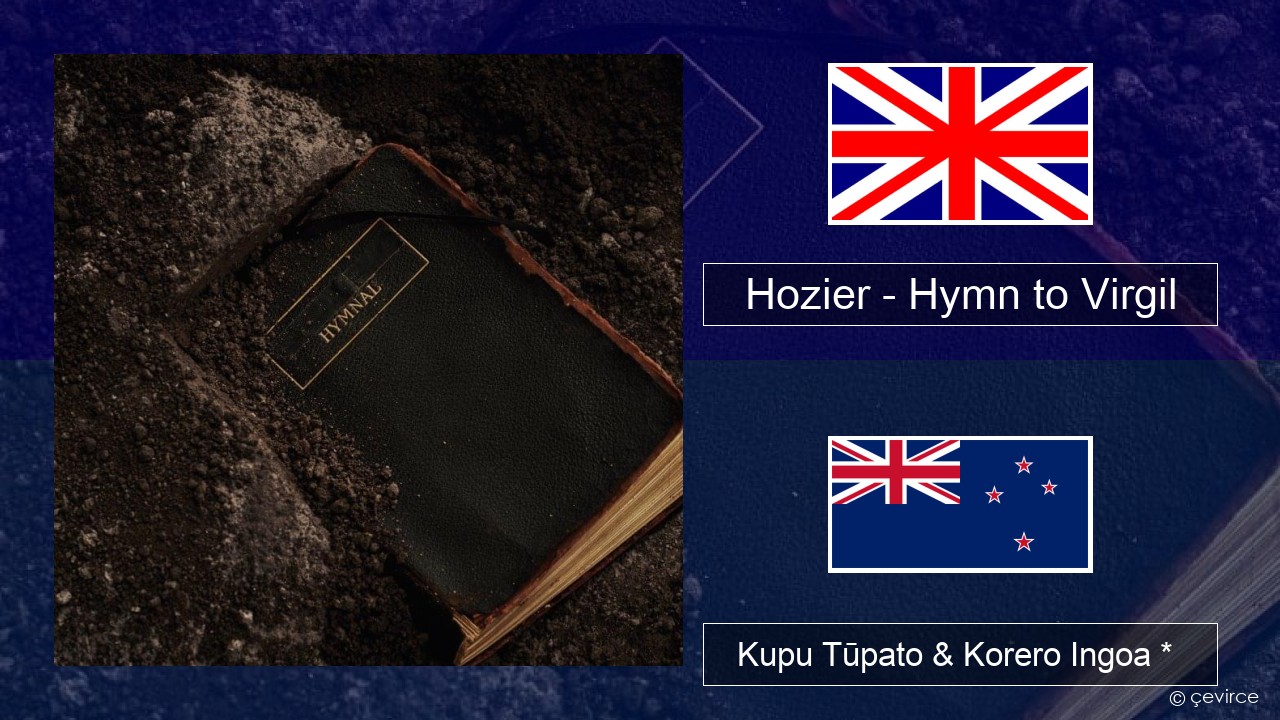 Hozier – Hymn to Virgil Ingoa *  Kupu Tūpato & Korero Ingoa *