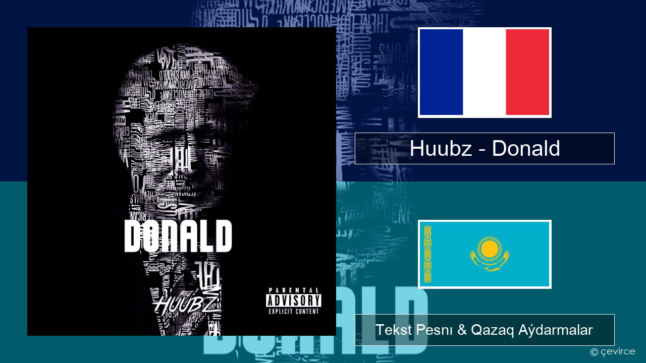 Huubz – Donald Fransýz Tekst Pesnı & Qazaq (latyn) Aýdarmalar