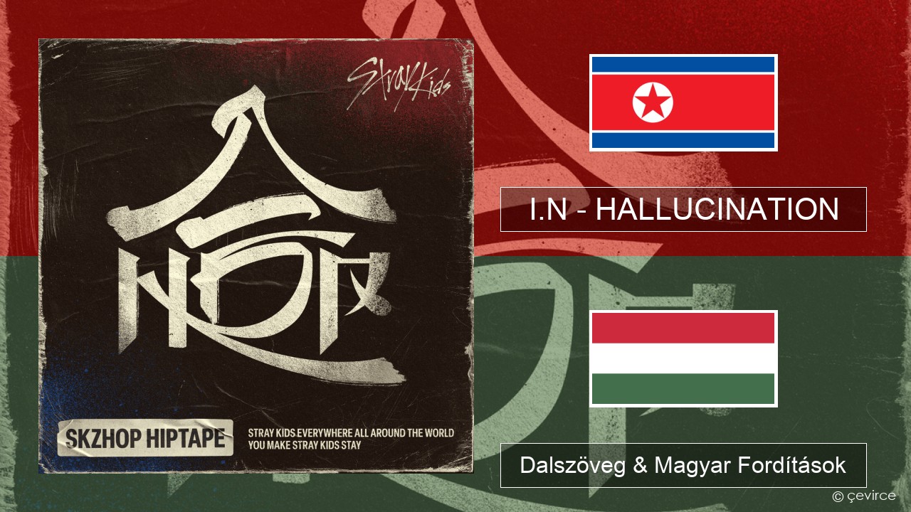 I.N – HALLUCINATION Koreai Dalszöveg & Magyar Fordítások