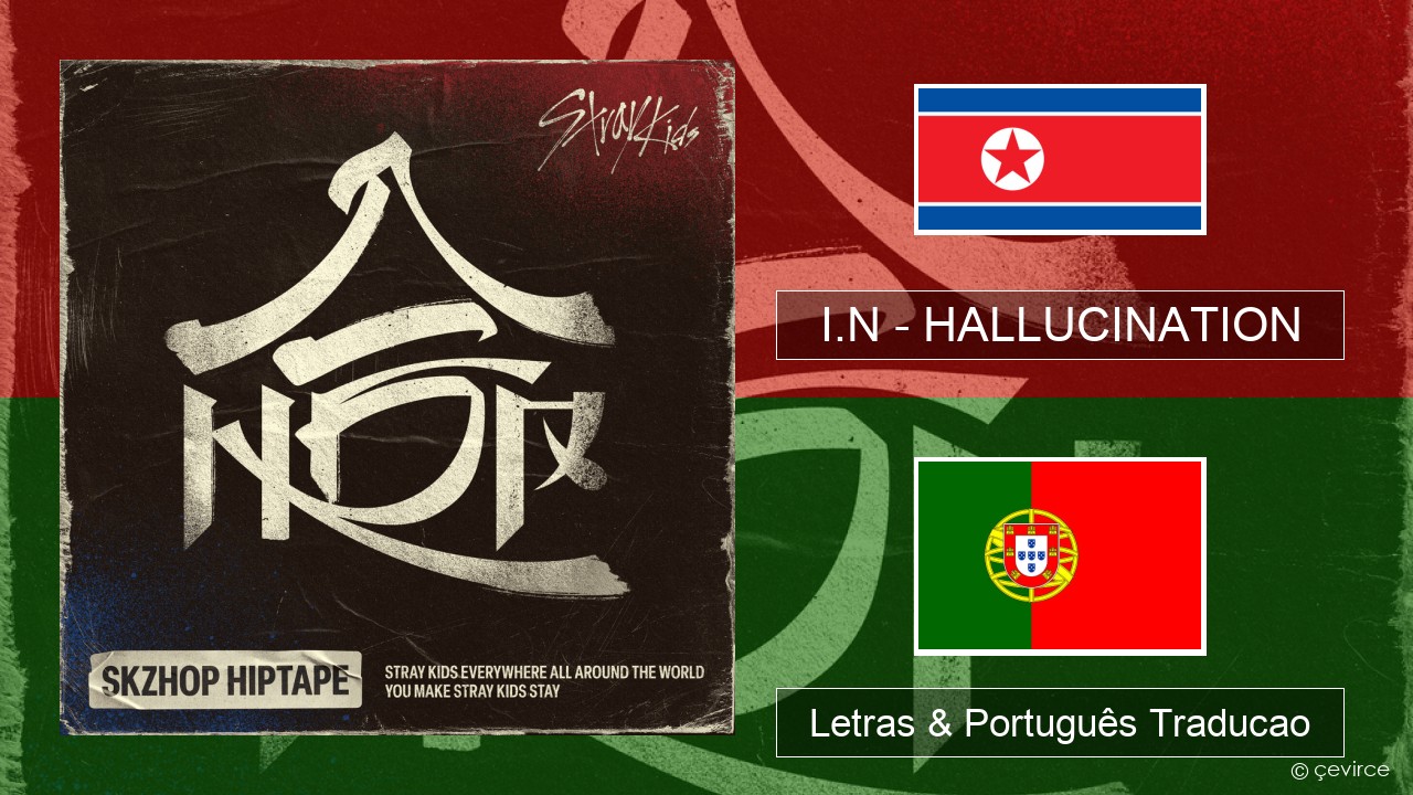 I.N – HALLUCINATION Coreano Letras & Português Traducao