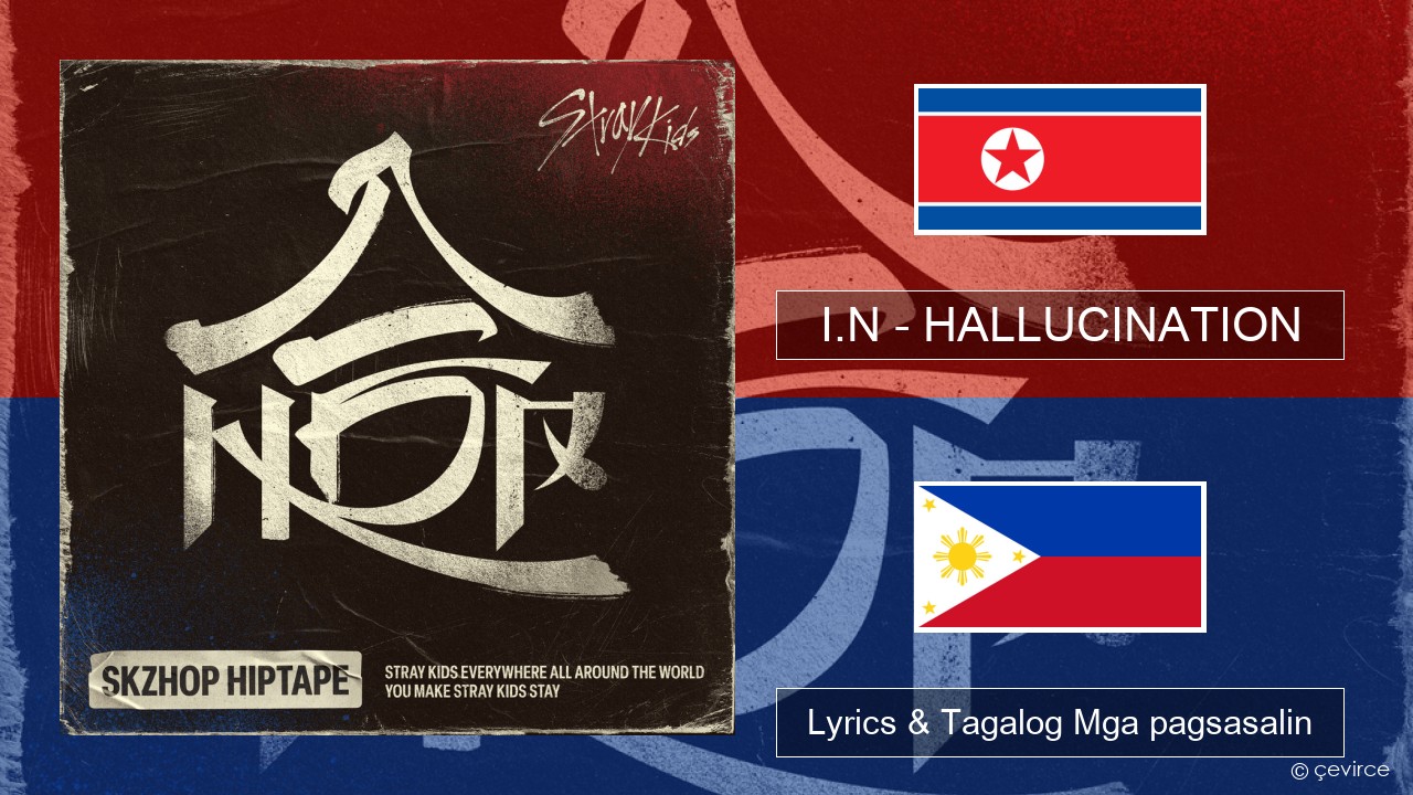 I.N – HALLUCINATION Koreano Lyrics & Tagalog Mga pagsasalin