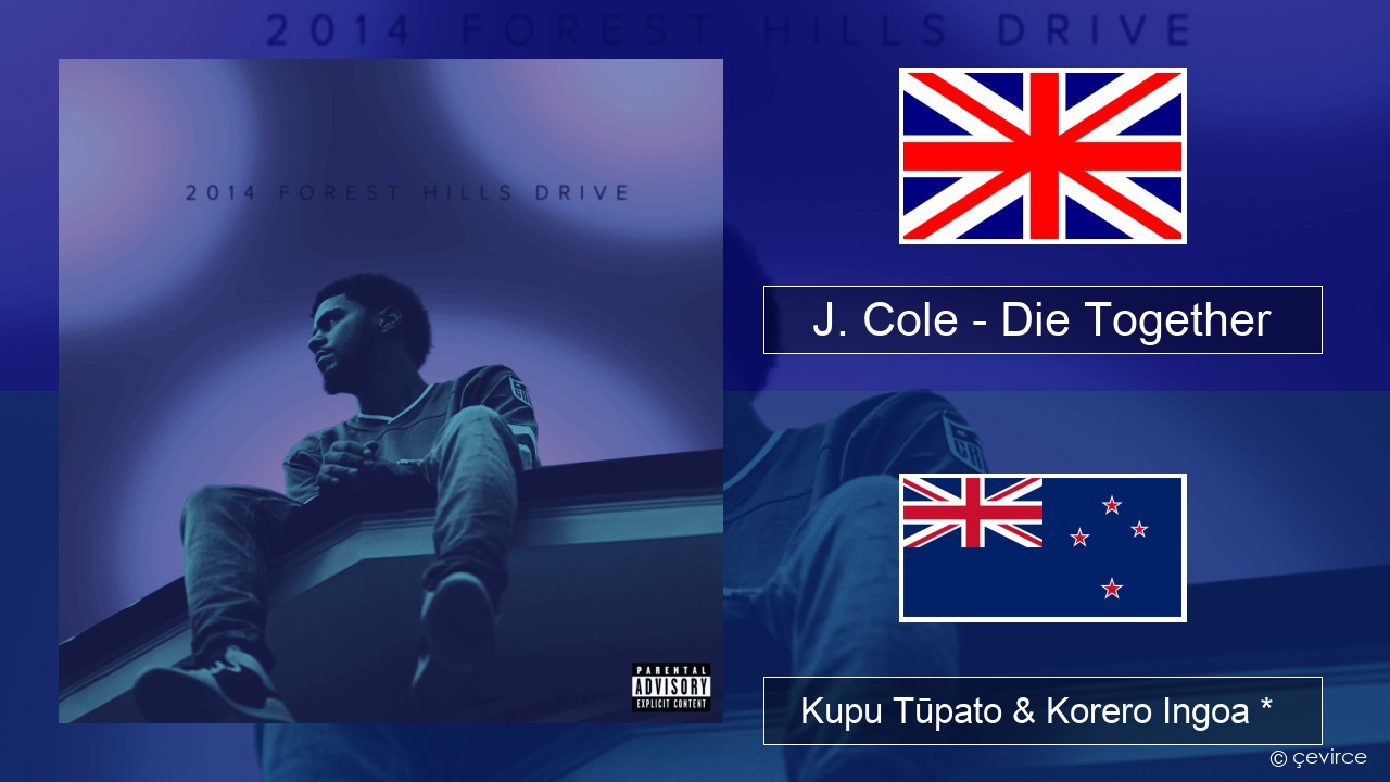 J. Cole – Die Together Ingoa *  Kupu Tūpato & Korero Ingoa *