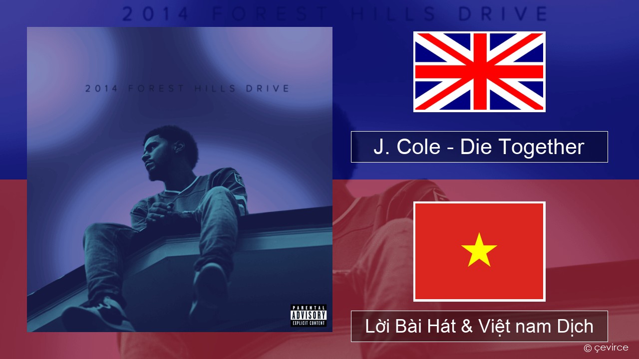 J. Cole – Die Together Tiếng anh Lời Bài Hát & Việt nam Dịch