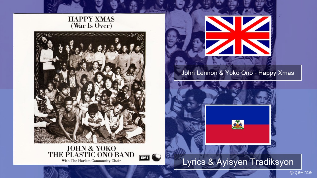 John Lennon & Yoko Ono – Happy Xmas (War Is Over) Angle Lyrics & Ayisyen Tradiksyon