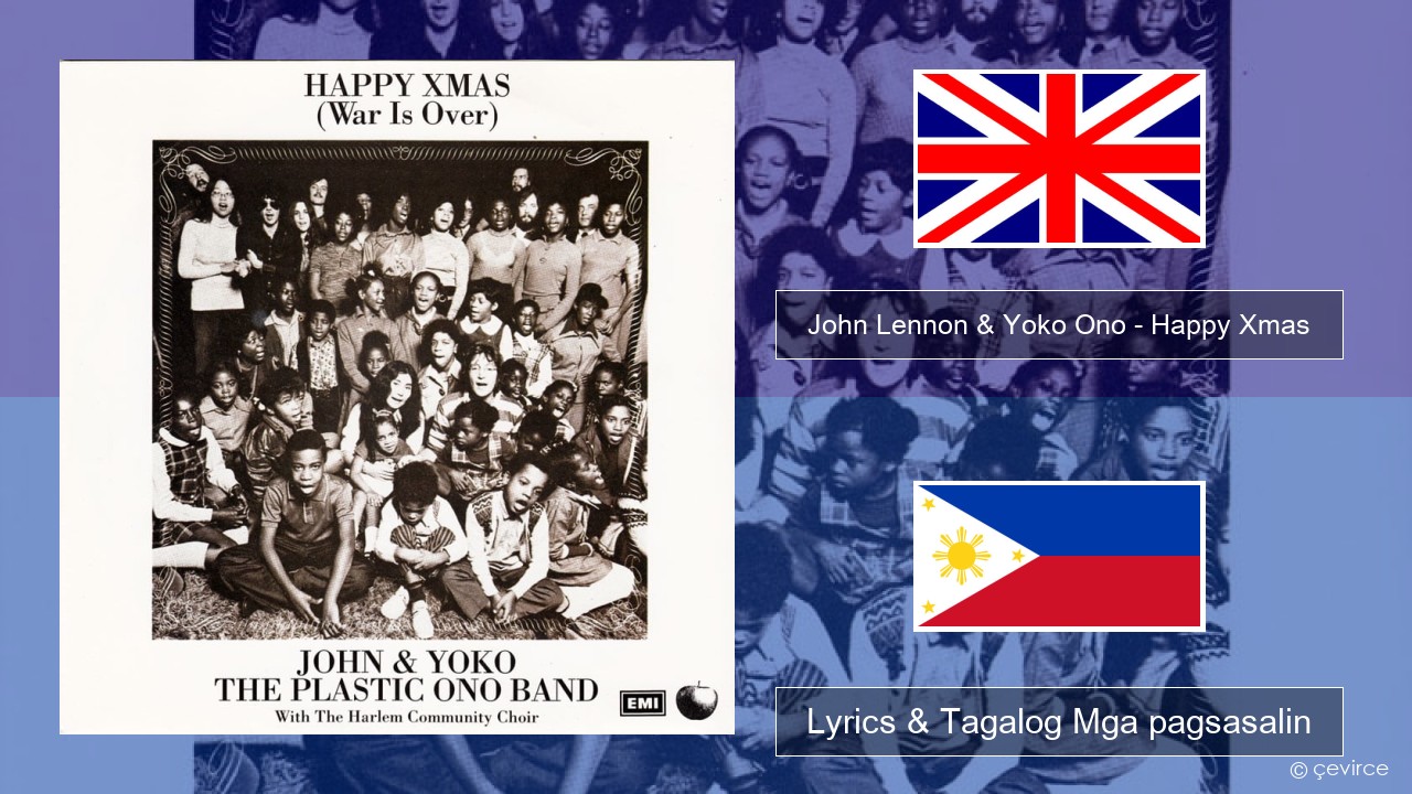 John Lennon & Yoko Ono – Happy Xmas (War Is Over) Ingles Lyrics & Tagalog Mga pagsasalin