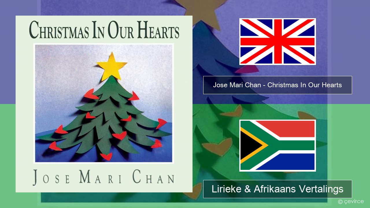 Jose Mari Chan – Christmas In Our Hearts Engels Lirieke & Afrikaans Vertalings