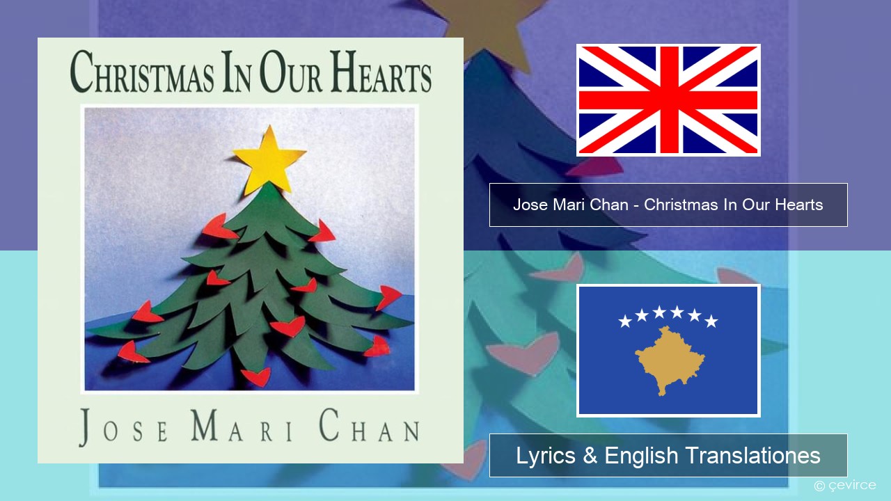 Jose Mari Chan – Christmas In Our Hearts Anglorum Lyrics & English Translationes