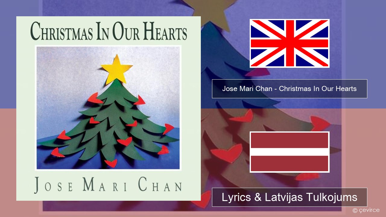 Jose Mari Chan – Christmas In Our Hearts Angļu Lyrics & Latvijas Tulkojums