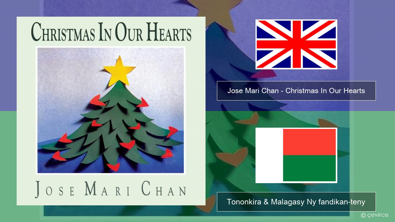 Jose Mari Chan – Christmas In Our Hearts Malagasy Tononkira & Malagasy Ny fandikan-teny