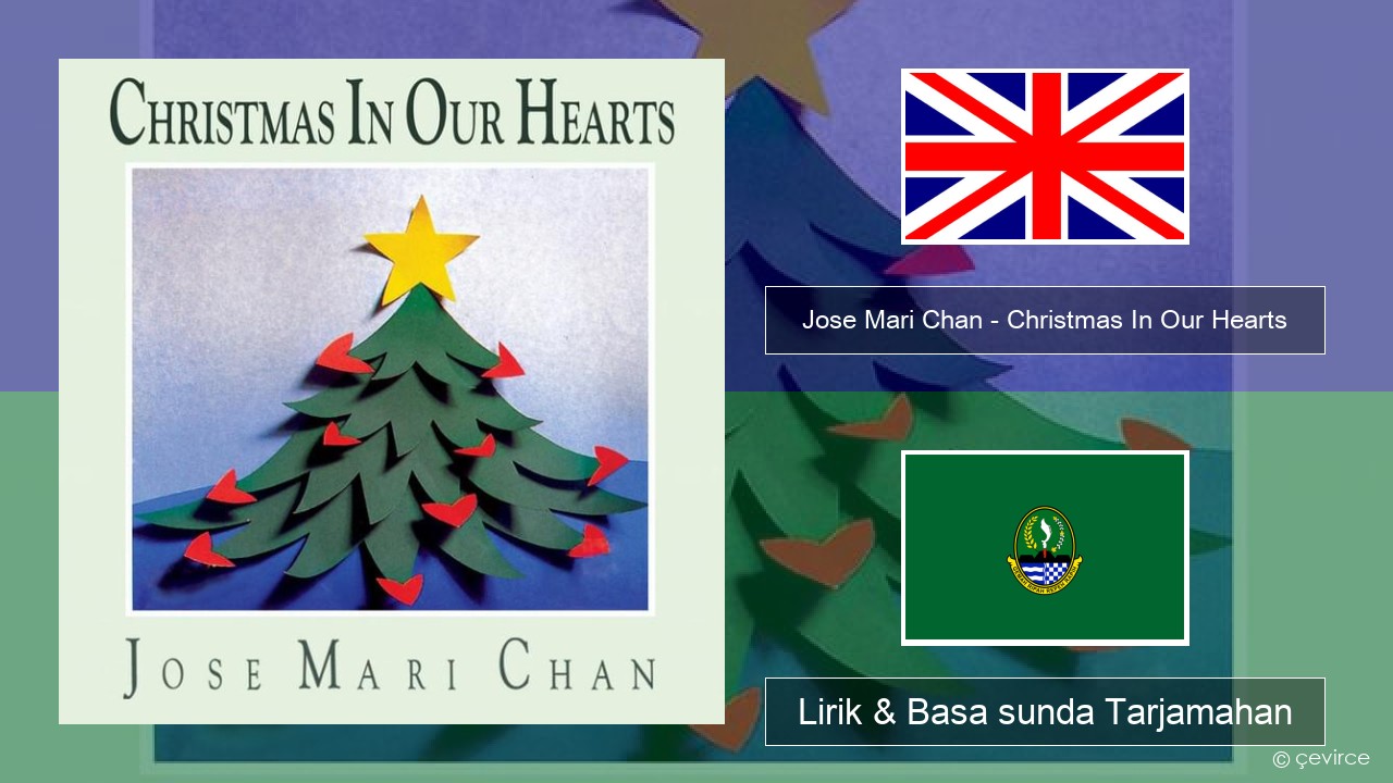 Jose Mari Chan – Christmas In Our Hearts Basa inggris Lirik & Basa sunda Tarjamahan