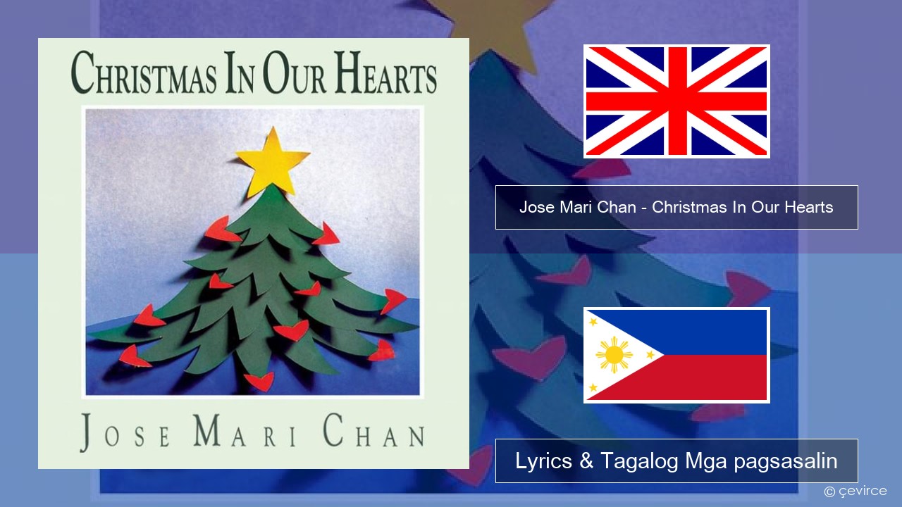 Jose Mari Chan – Christmas In Our Hearts Ingles Lyrics & Tagalog Mga pagsasalin