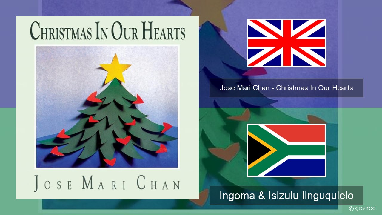 Jose Mari Chan – Christmas In Our Hearts Isixhosa Ingoma & Isizulu Iinguqulelo