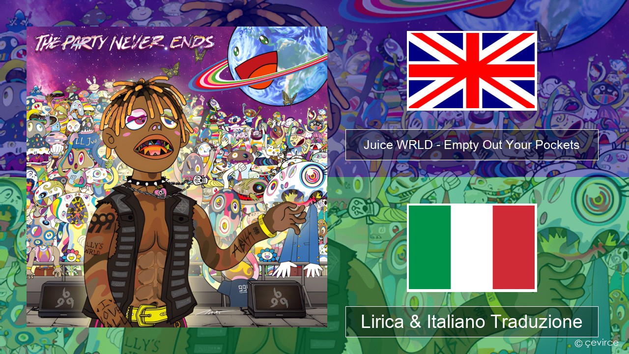 Juice WRLD – Empty Out Your Pockets Inglese Lirica & Italiano Traduzione