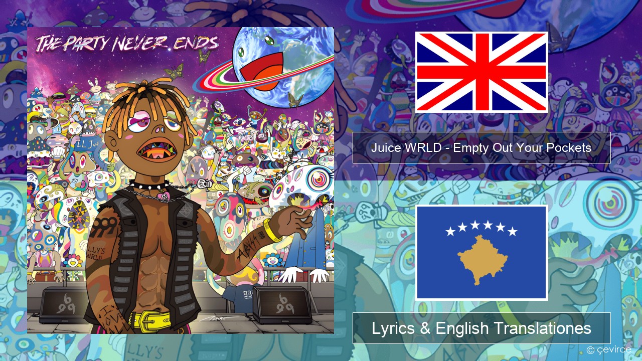 Juice WRLD – Empty Out Your Pockets Anglorum Lyrics & English Translationes