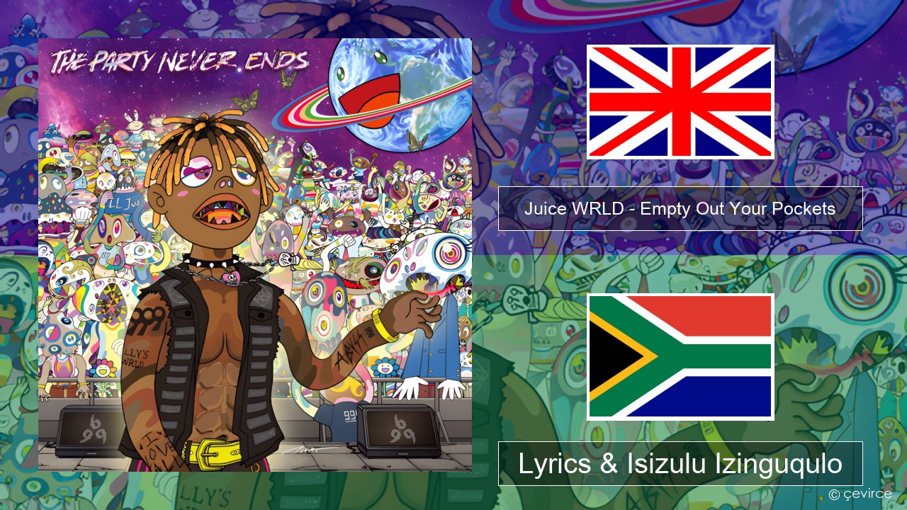 Juice WRLD – Empty Out Your Pockets Isizulu Lyrics & Isizulu Izinguqulo