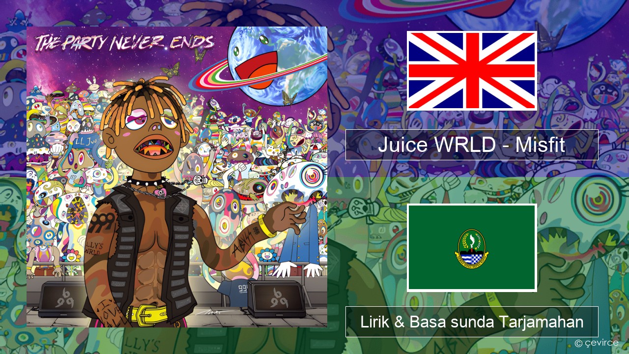 Juice WRLD – Misfit Basa inggris Lirik & Basa sunda Tarjamahan