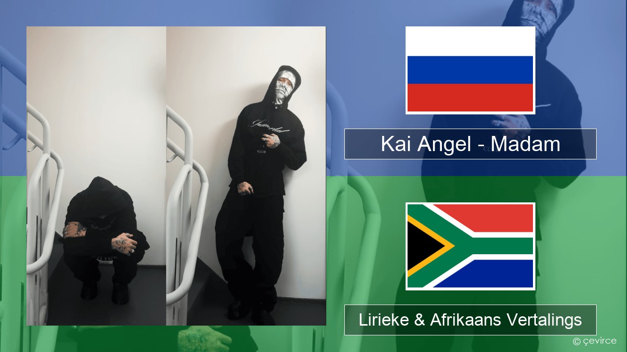 Kai Angel – Madam Russies Lirieke & Afrikaans Vertalings