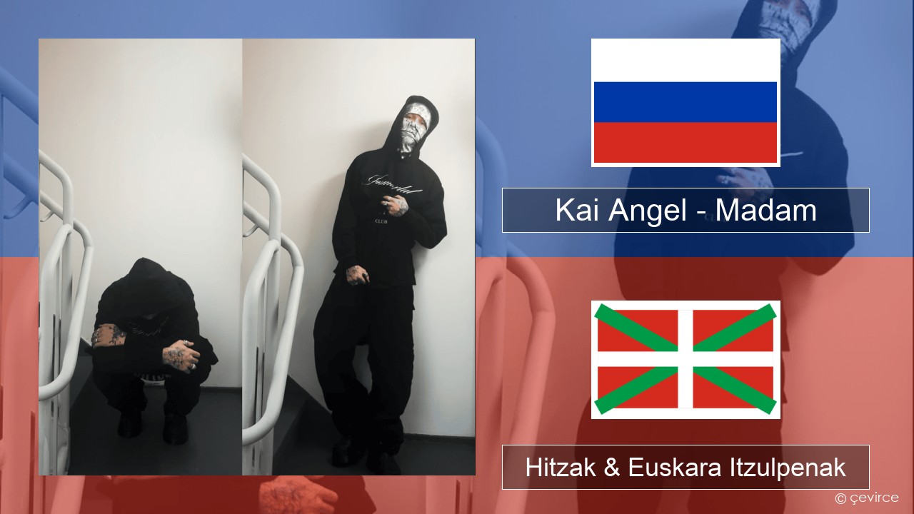 Kai Angel – Madam Errusiera Hitzak & Euskara Itzulpenak