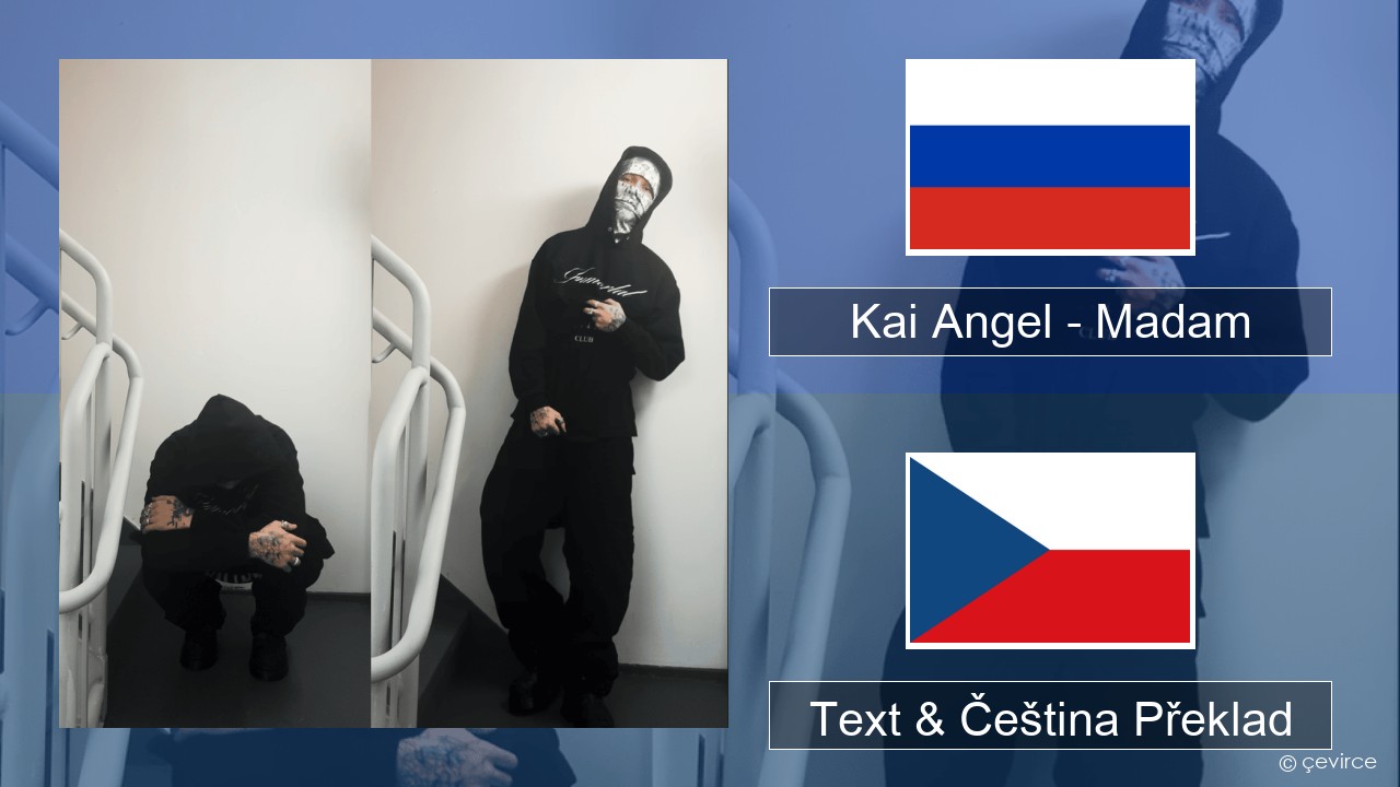 Kai Angel – Madam Ruština Text & Čeština Překlad